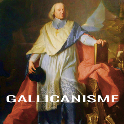 Eglise Catholique Gallicane de France - Le Gallicanisme
