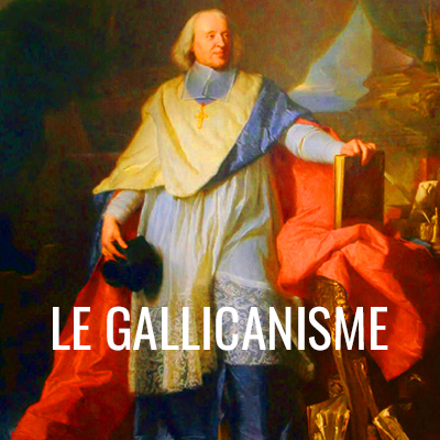 Eglise Catholique Gallicane de France -Le Gallicanisme